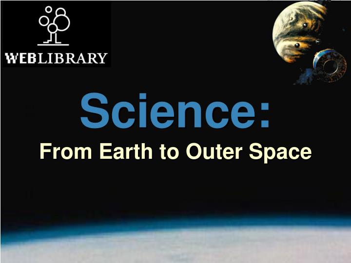 science from earth to outer space