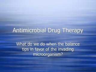 Antimicrobial Drug Therapy