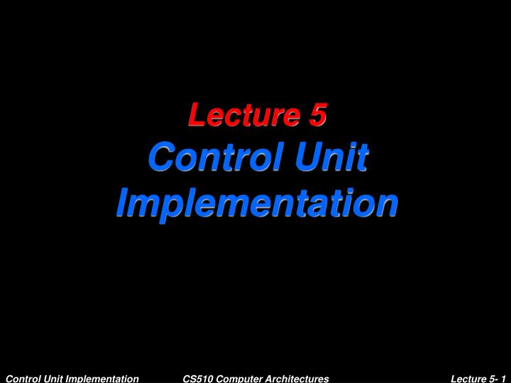 lecture 5 control unit implementation