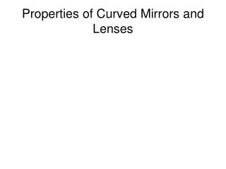 Properties of Curved Mirrors and Lenses