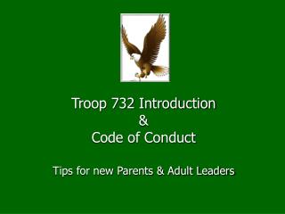 Troop 732 Introduction &amp; Code of Conduct Tips for new Parents &amp; Adult Leaders