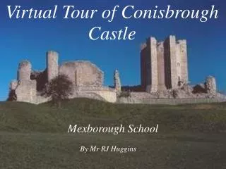 Virtual Tour of Conisbrough Castle