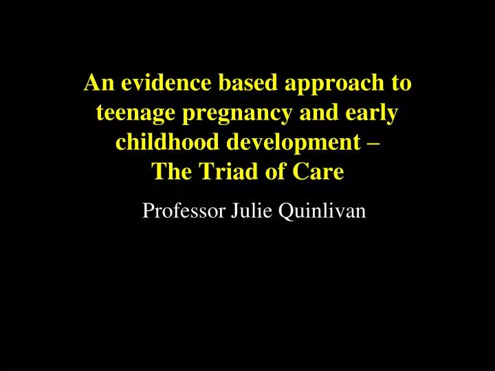 an evidence based approach to teenage pregnancy and early childhood development the triad of care