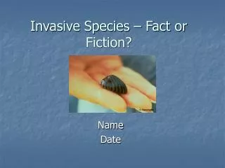 Invasive Species – Fact or Fiction?