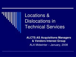 Locations &amp; Dislocations in Technical Services