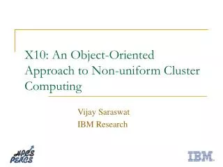 X10: An Object-Oriented Approach to Non-uniform Cluster Computing