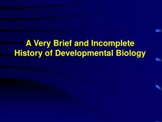 A Very Brief and Incomplete History of Developmental Biology