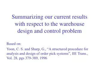 Summarizing our current results with respect to the warehouse design and control problem