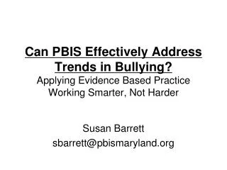 Can PBIS Effectively Address Trends in Bullying? Applying Evidence Based Practice Working Smarter, Not Harder