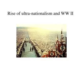 Rise of ultra-nationalism and WW II