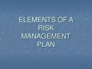 ELEMENTS OF A RISK MANAGEMENT PLAN