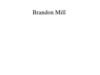 Brandon Mill