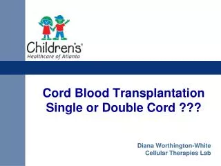 Cord Blood Transplantation Single or Double Cord ???