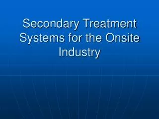 Secondary Treatment Systems for the Onsite Industry