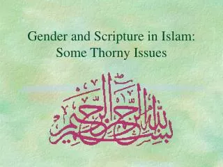 Gender and Scripture in Islam: Some Thorny Issues