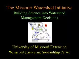 The Missouri Watershed Initiative Building Science into Watershed Management Decisions