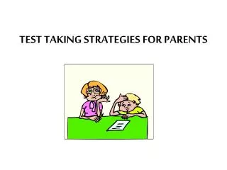 TEST TAKING STRATEGIES FOR PARENTS