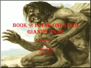 Book 9: In The One Eyed Giant’s Cave