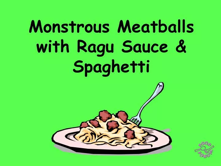 monstrous meatballs with ragu sauce spaghetti