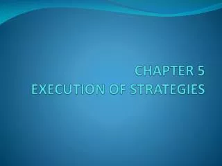 CHAPTER 5 EXECUTION OF STRATEGIES