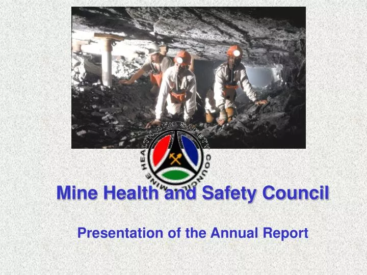 mine health and safety council presentation of the annual report