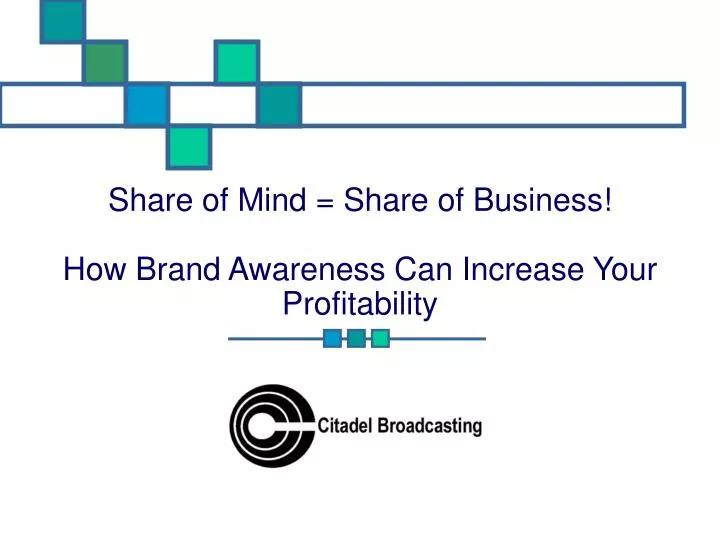 share of mind share of business how brand awareness can increase your profitability