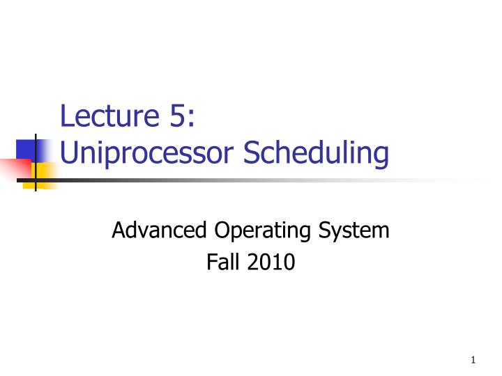 lecture 5 uniprocessor scheduling