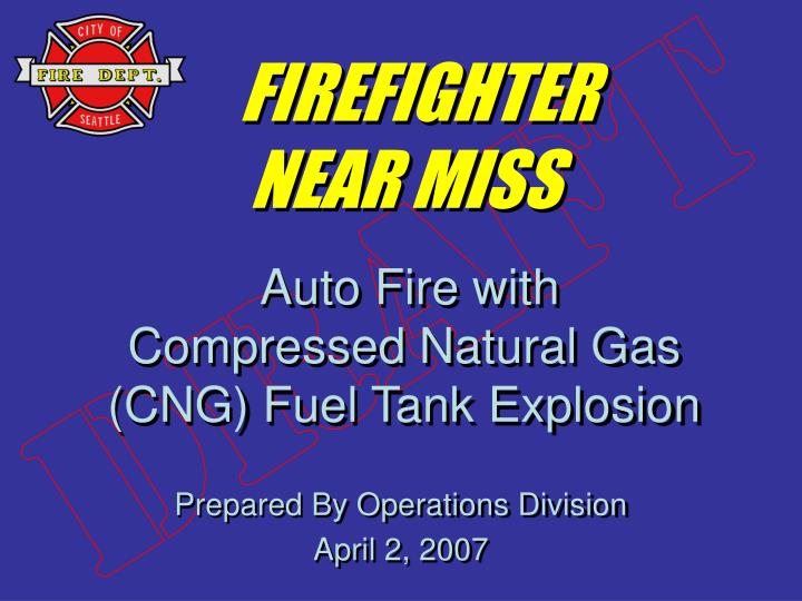 firefighter near miss auto fire with compressed natural gas cng fuel tank explosion