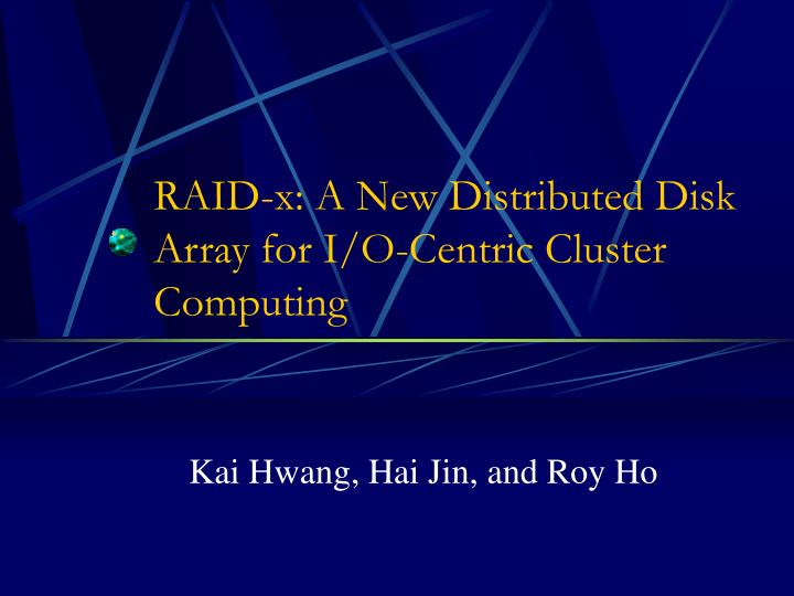 raid x a new distributed disk array for i o centric cluster computing