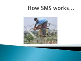 How SMS works …