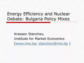 Energy Efficiency and Nuclear Debate: Bulgaria Policy Mixes