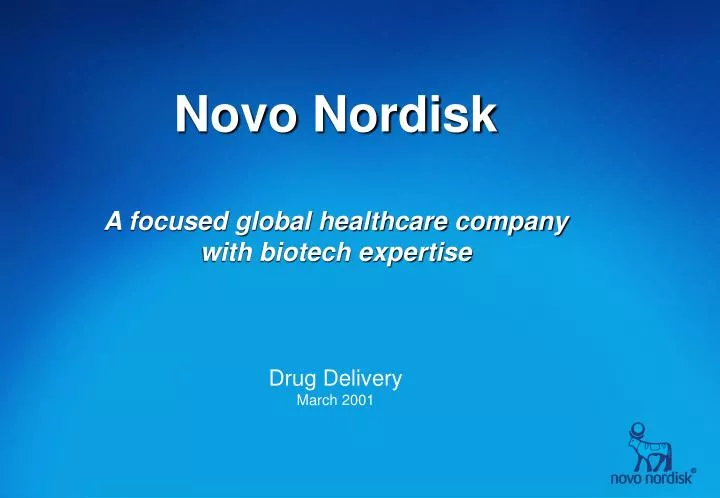 novo nordisk a focused global healthcare company with biotech expertise drug delivery march 2001