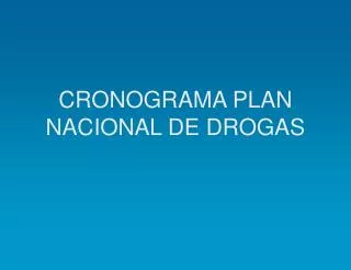 CRONOGRAMA PLAN NACIONAL DE DROGAS