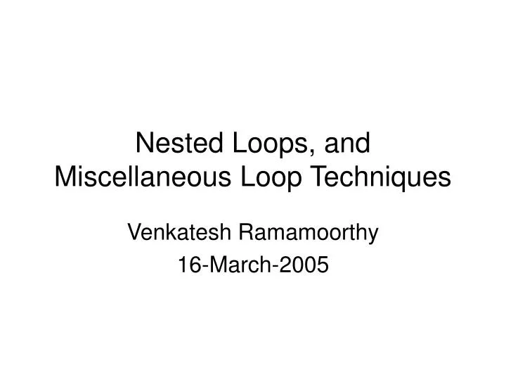 nested loops and miscellaneous loop techniques