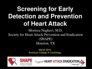 Morteza Naghavi, M.D. Society for Heart Attack Prevention and Eradication (SHAPE) Houston, TX