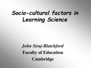 John Siraj-Blatchford Faculty of Education Cambridge