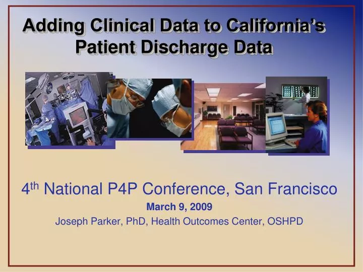 adding clinical data to california s patient discharge data