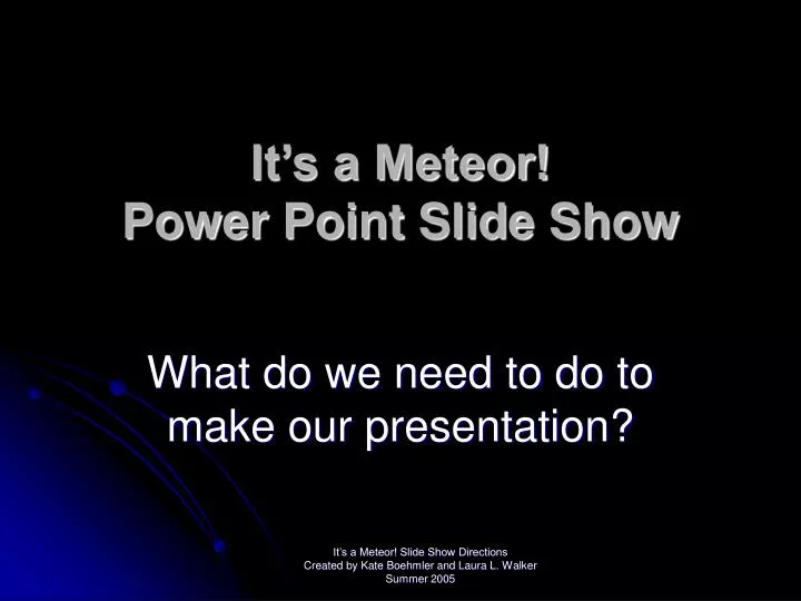 it s a meteor power point slide show