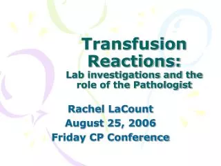Transfusion Reactions: Lab investigations and the role of the Pathologist