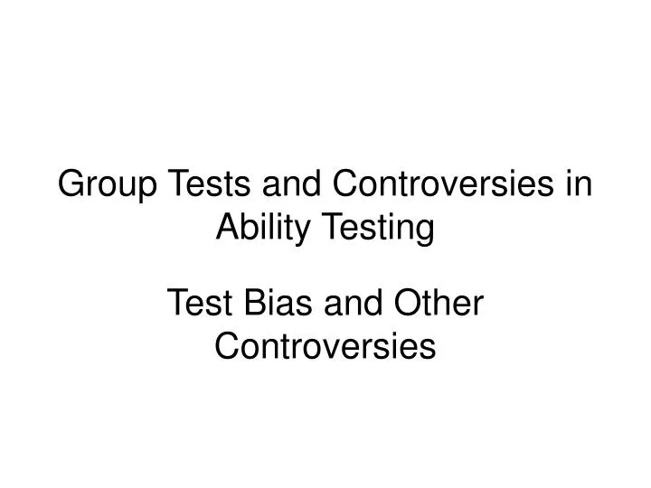 group tests and controversies in ability testing