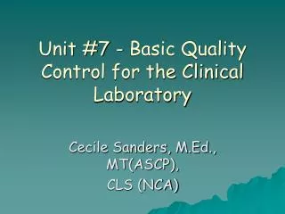 Unit #7 - Basic Quality Control for the Clinical Laboratory
