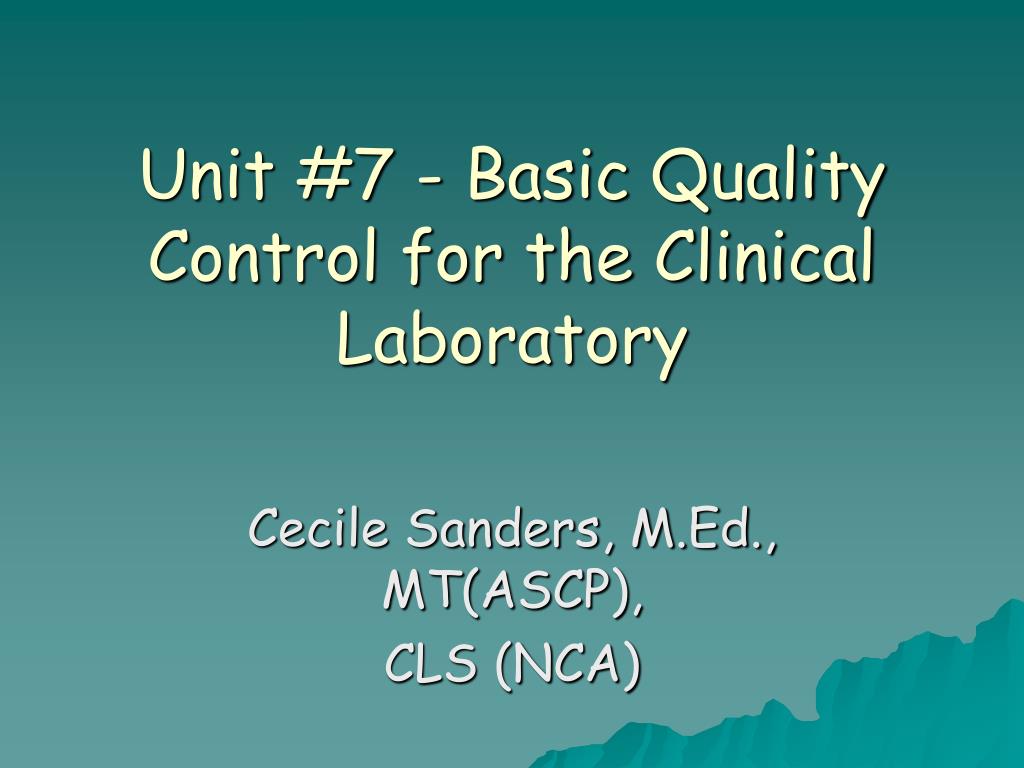 PPT - Unit #7 - Basic Quality Control for the Clinical Laboratory ...