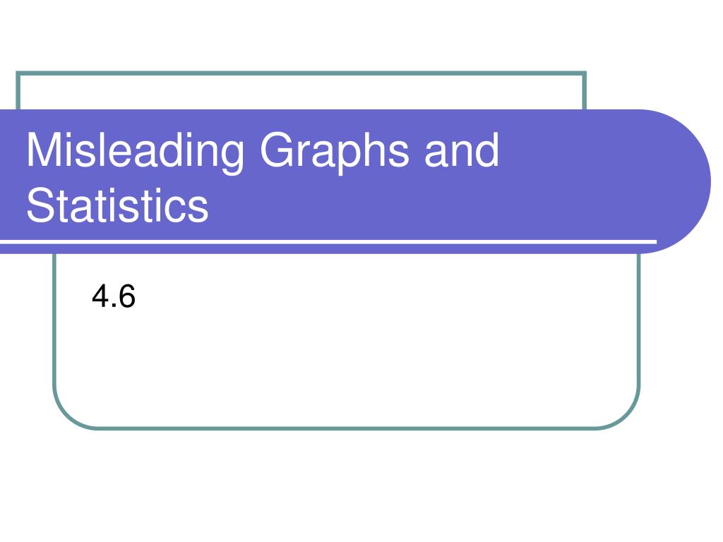 PPT - Misleading Graphs and Statistics PowerPoint Presentation, free ...