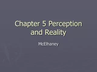 Chapter 5 Perception and Reality