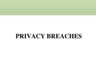 PRIVACY BREACHES