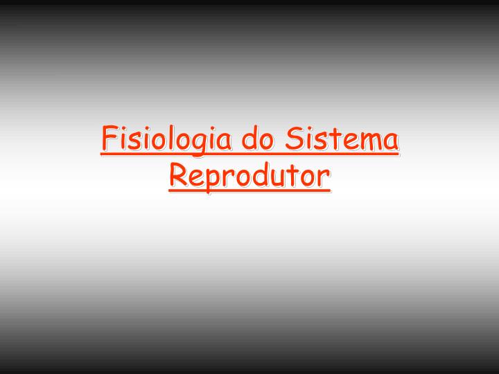 fisiologia do sistema reprodutor