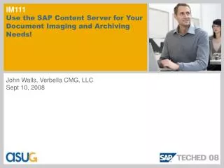 IM111 Use the SAP Content Server for Your Document Imaging and Archiving Needs!