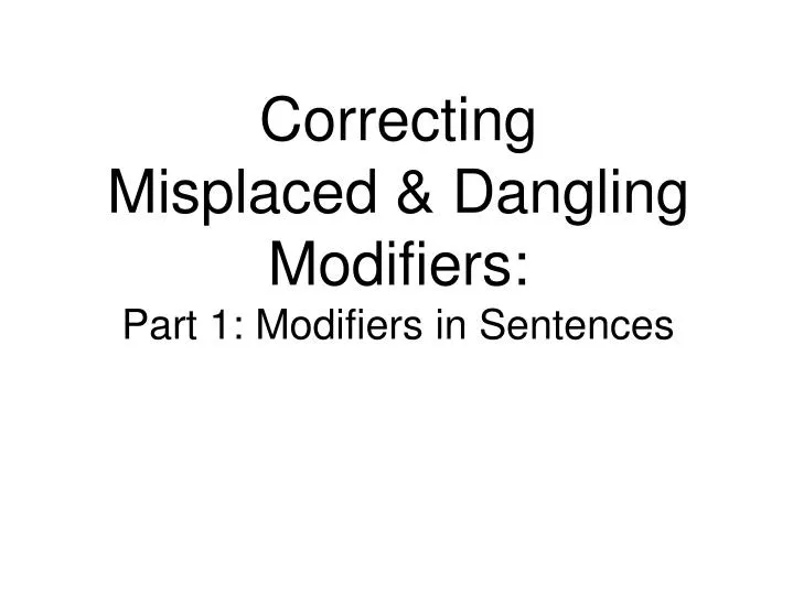 correcting misplaced dangling modifiers part 1 modifiers in sentences