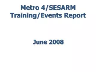 Metro 4/SESARM Training/Events Report