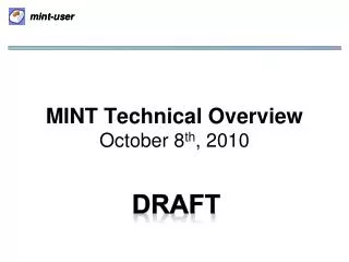 MINT Technical Overview October 8 th , 2010